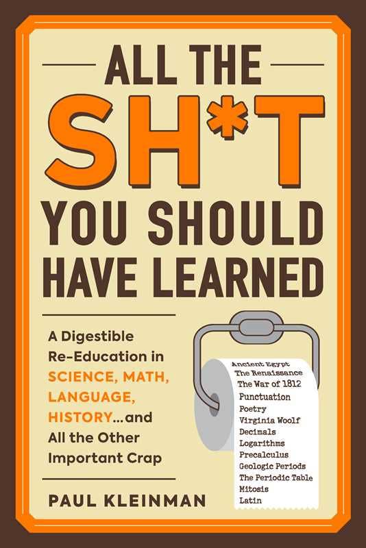 All the Sh*t You Should Have Learned by Paul Kleinman