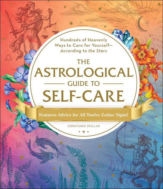 Astrological Guide to Self-Care by Constance   Stellas