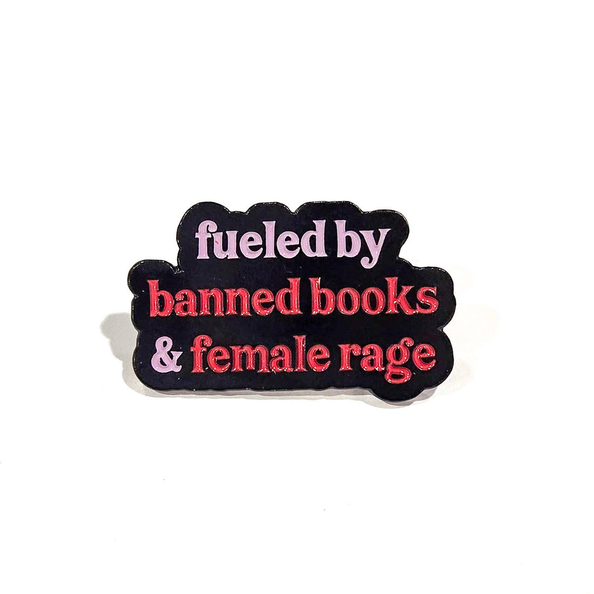 Pin: Fueled by Books & Female Rage — Bookish Feminist Lapel