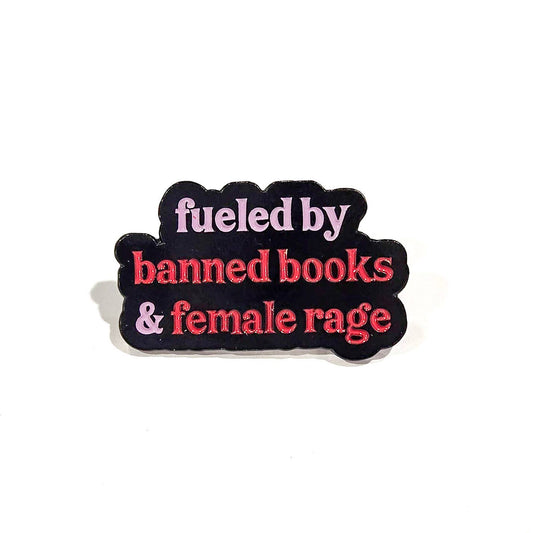 Pin: Fueled by Books & Female Rage — Bookish Feminist Lapel