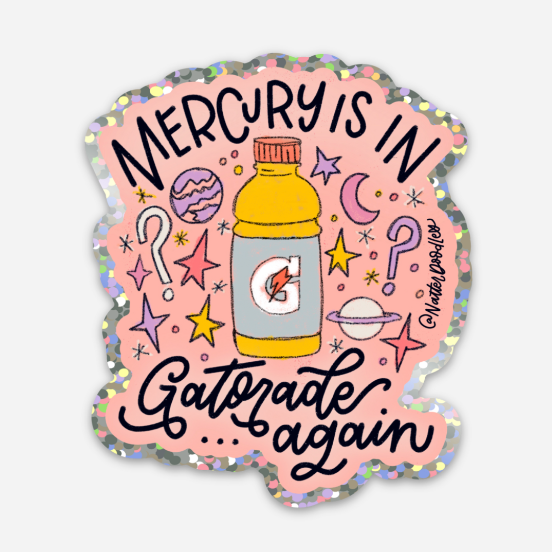 Mercury is in Gatorade Funny Retrograde Glitter Sticker